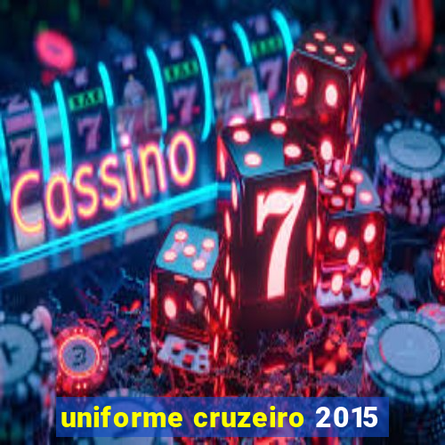 uniforme cruzeiro 2015